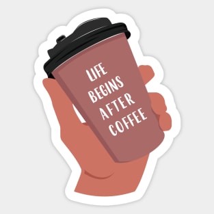 Life begins after coffee Sticker